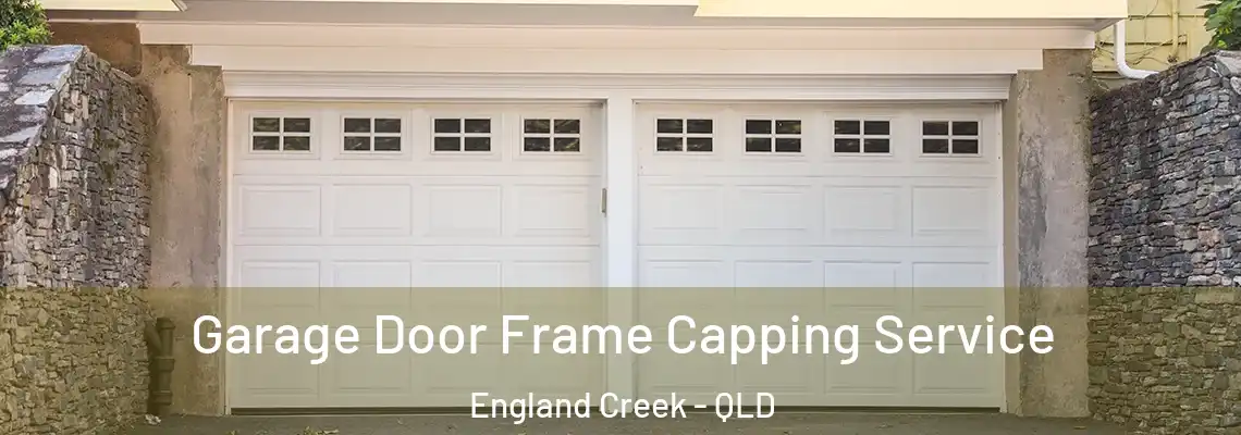 Garage Door Frame Capping Service England Creek - QLD