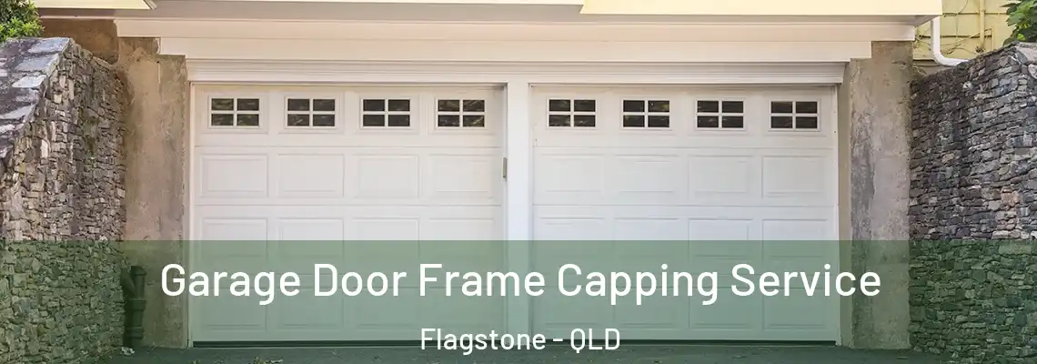 Garage Door Frame Capping Service Flagstone - QLD