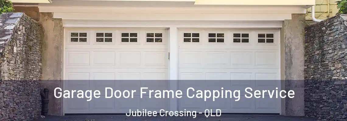 Garage Door Frame Capping Service Jubilee Crossing - QLD