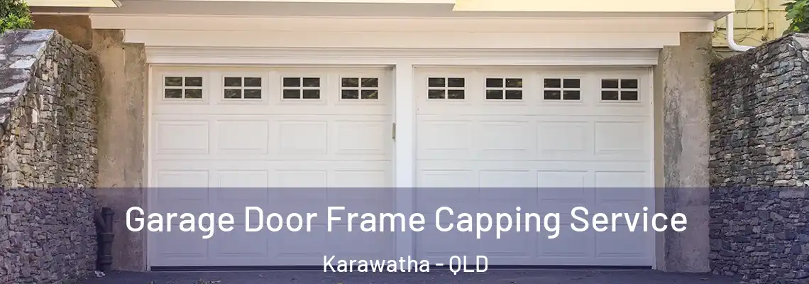 Garage Door Frame Capping Service Karawatha - QLD