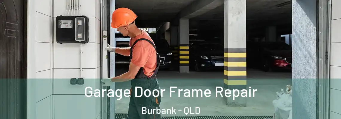  Garage Door Frame Repair Burbank - QLD