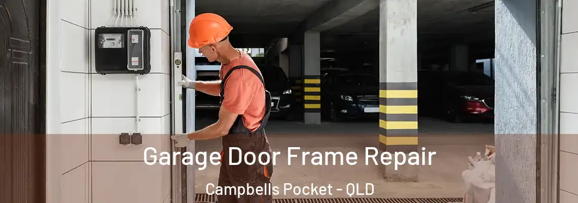 Garage Door Frame Repair Campbells Pocket - QLD