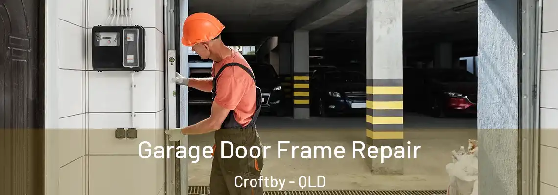 Garage Door Frame Repair Croftby - QLD