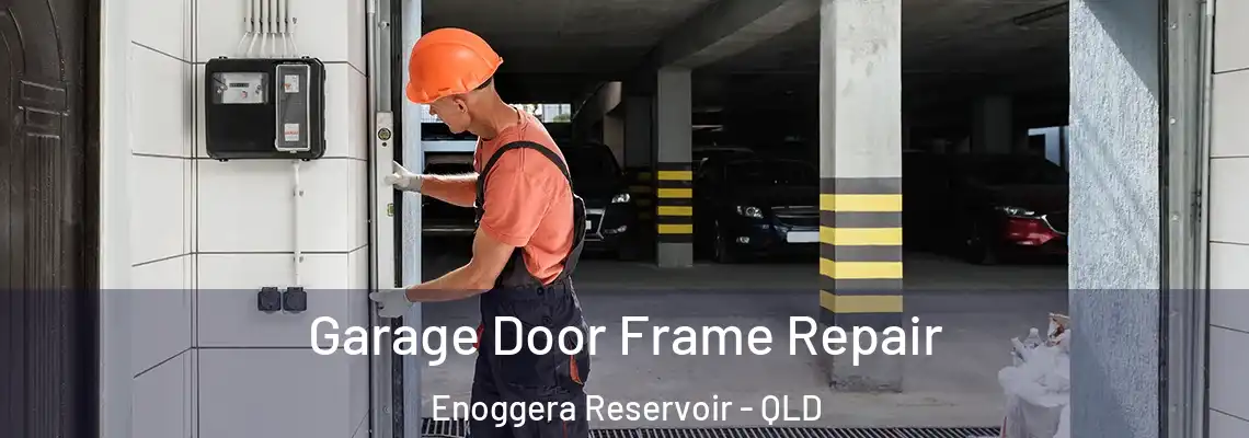 Garage Door Frame Repair Enoggera Reservoir - QLD