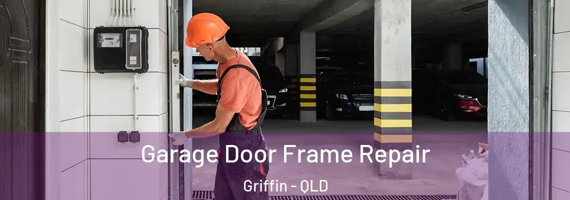 Garage Door Frame Repair Griffin - QLD