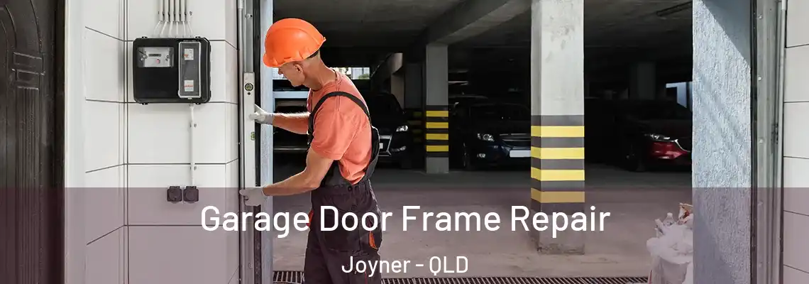 Garage Door Frame Repair Joyner - QLD