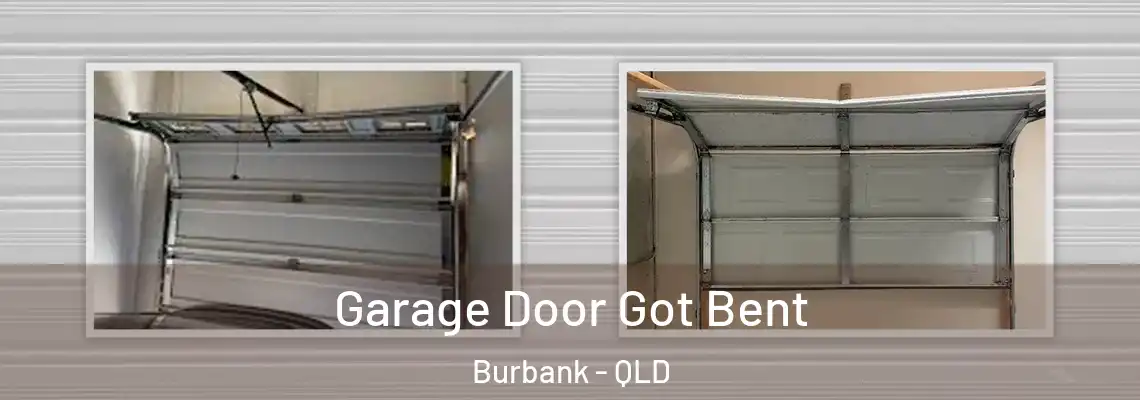  Garage Door Got Bent Burbank - QLD