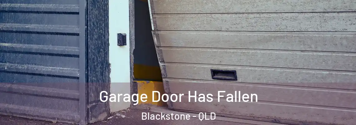  Garage Door Has Fallen Blackstone - QLD
