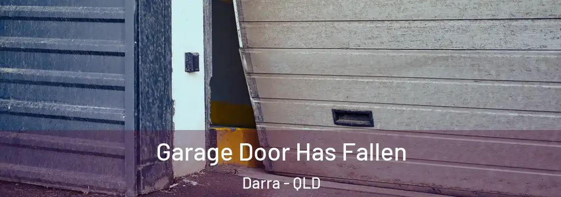  Garage Door Has Fallen Darra - QLD