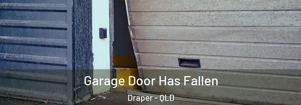  Garage Door Has Fallen Draper - QLD