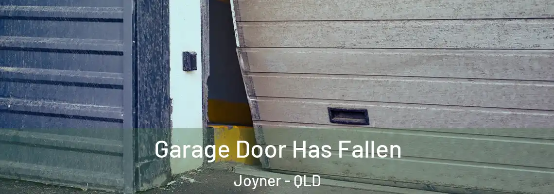 Garage Door Has Fallen Joyner - QLD
