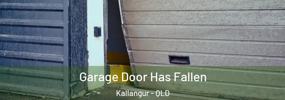Garage Door Has Fallen Kallangur - QLD