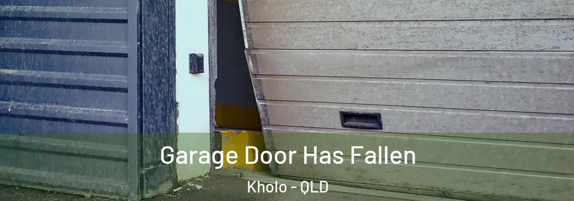  Garage Door Has Fallen Kholo - QLD