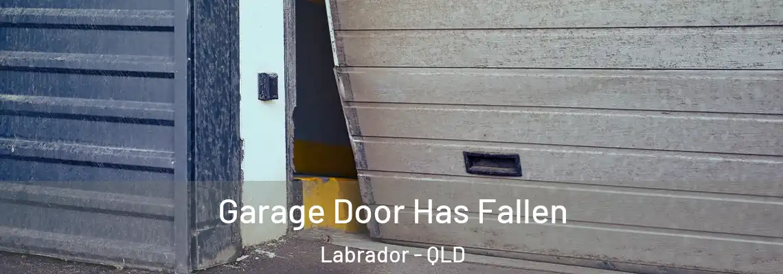  Garage Door Has Fallen Labrador - QLD
