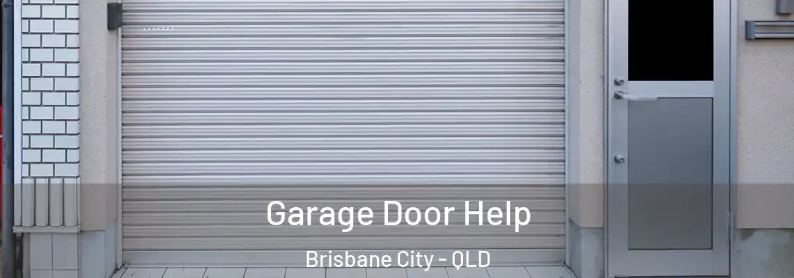 Garage Door Help Brisbane City - QLD