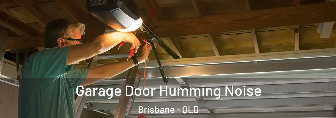  Garage Door Humming Noise Brisbane - QLD