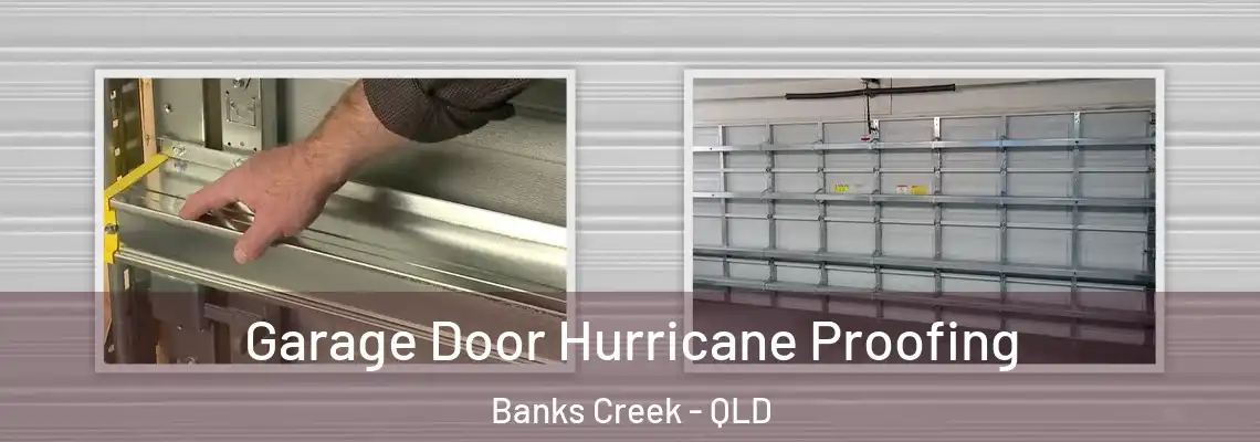 Garage Door Hurricane Proofing Banks Creek - QLD