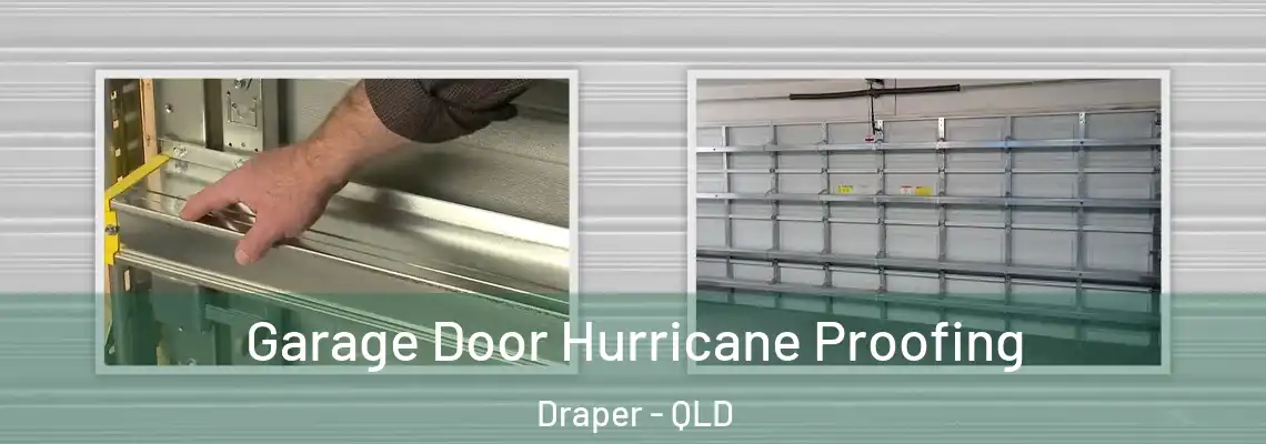  Garage Door Hurricane Proofing Draper - QLD