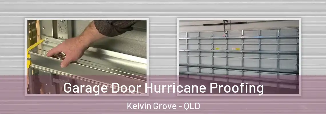  Garage Door Hurricane Proofing Kelvin Grove - QLD