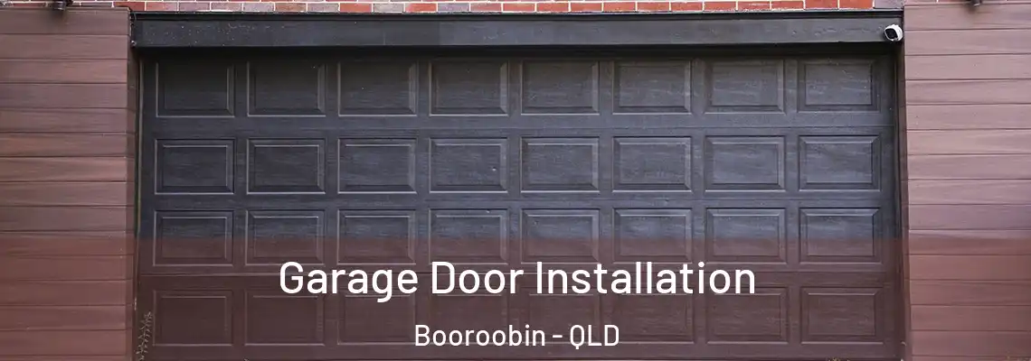 Garage Door Installation Booroobin - QLD