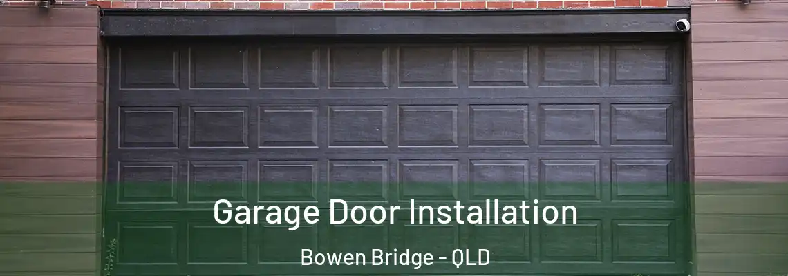 Garage Door Installation Bowen Bridge - QLD