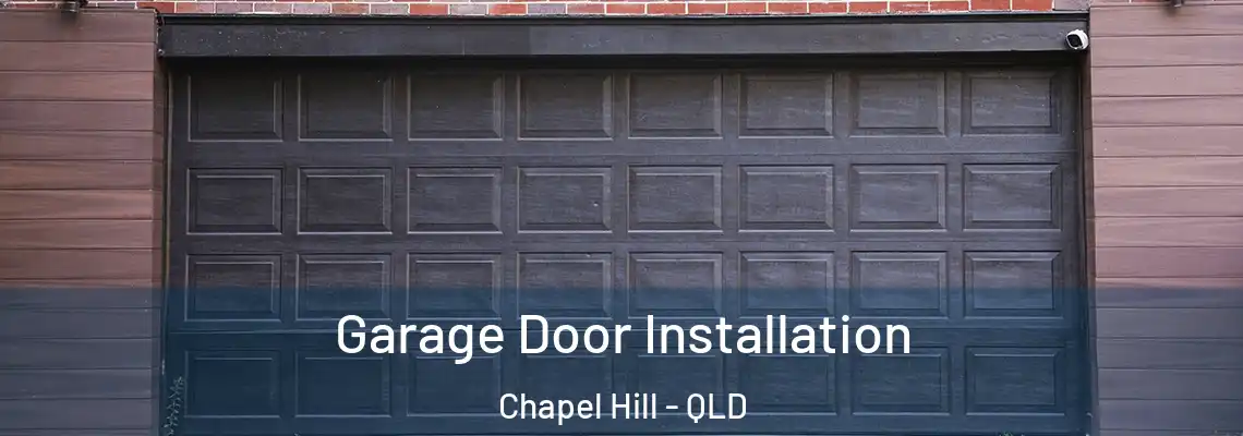 Garage Door Installation Chapel Hill - QLD