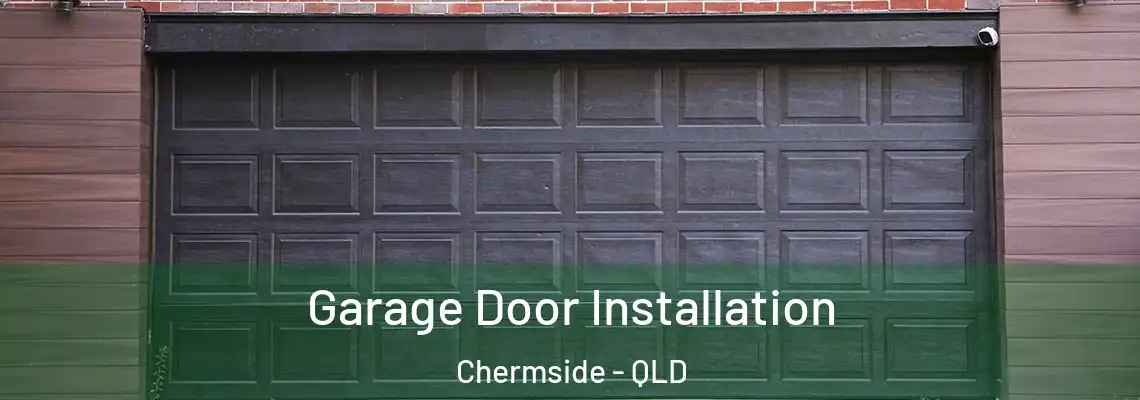 Garage Door Installation Chermside - QLD