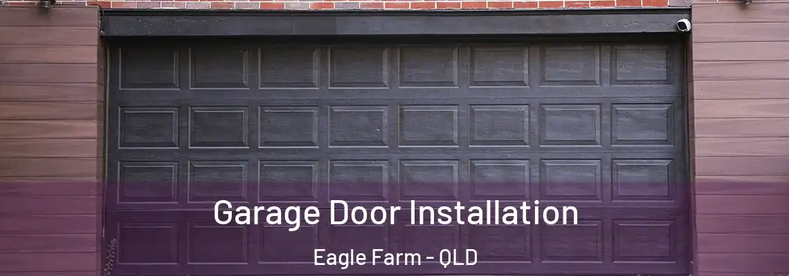 Garage Door Installation Eagle Farm - QLD