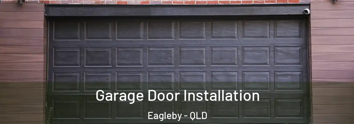 Garage Door Installation Eagleby - QLD