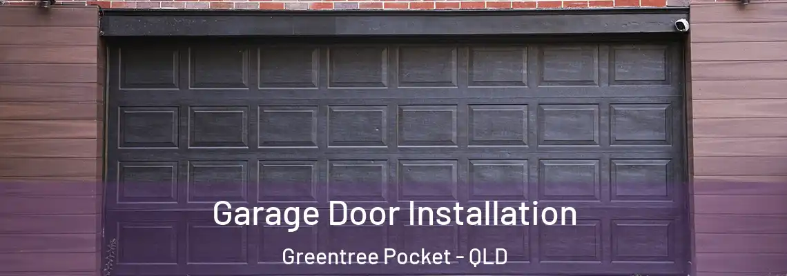 Garage Door Installation Greentree Pocket - QLD