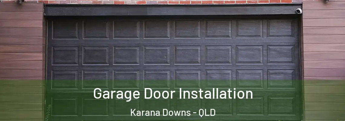 Garage Door Installation Karana Downs - QLD