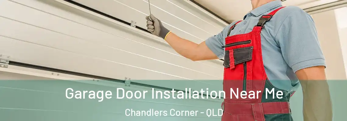 Garage Door Installation Near Me Chandlers Corner - QLD