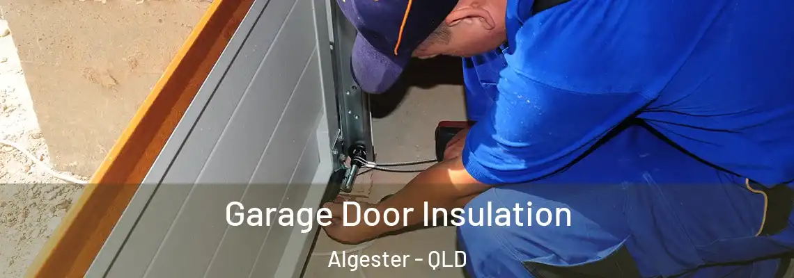  Garage Door Insulation Algester - QLD