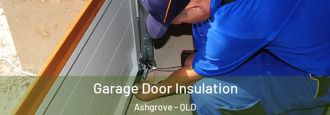  Garage Door Insulation Ashgrove - QLD