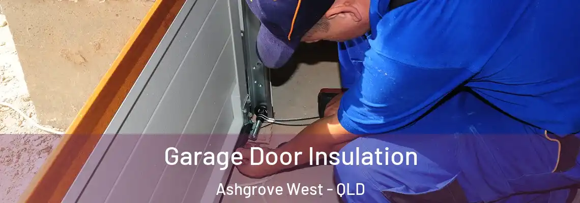  Garage Door Insulation Ashgrove West - QLD