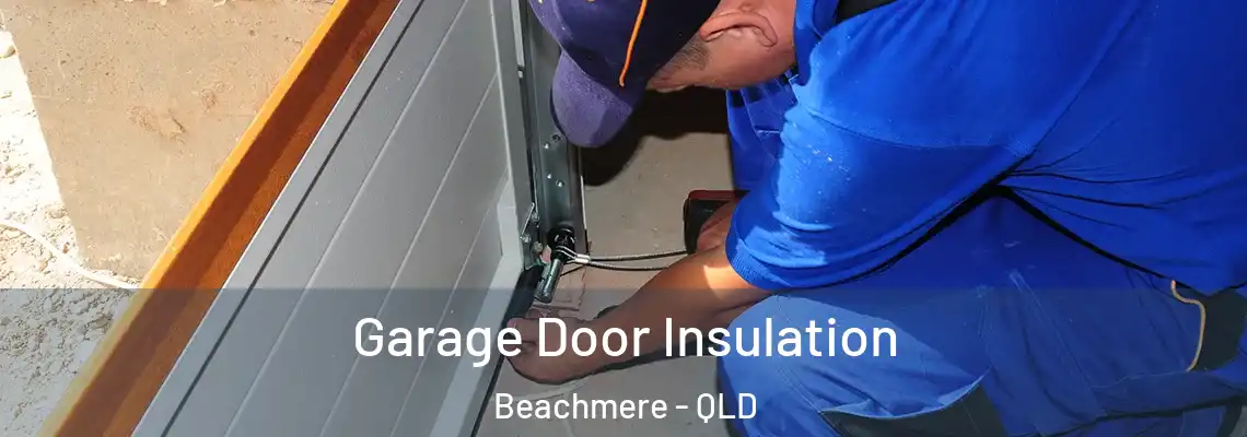  Garage Door Insulation Beachmere - QLD