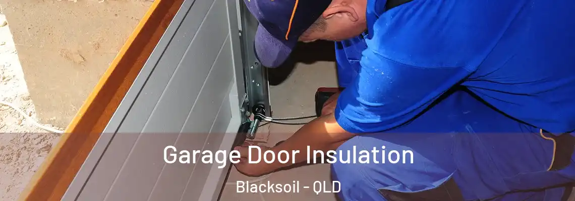  Garage Door Insulation Blacksoil - QLD