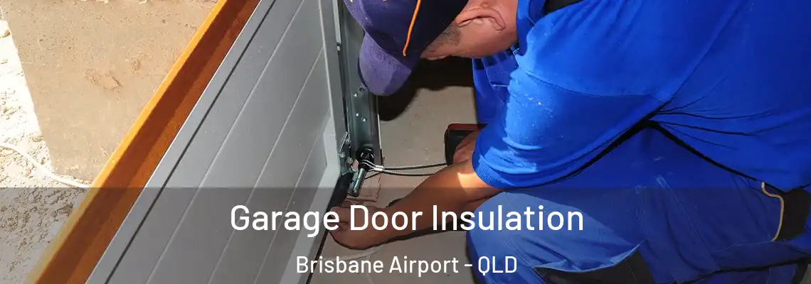  Garage Door Insulation Brisbane Airport - QLD