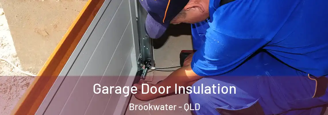  Garage Door Insulation Brookwater - QLD