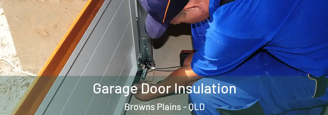 Garage Door Insulation Browns Plains - QLD