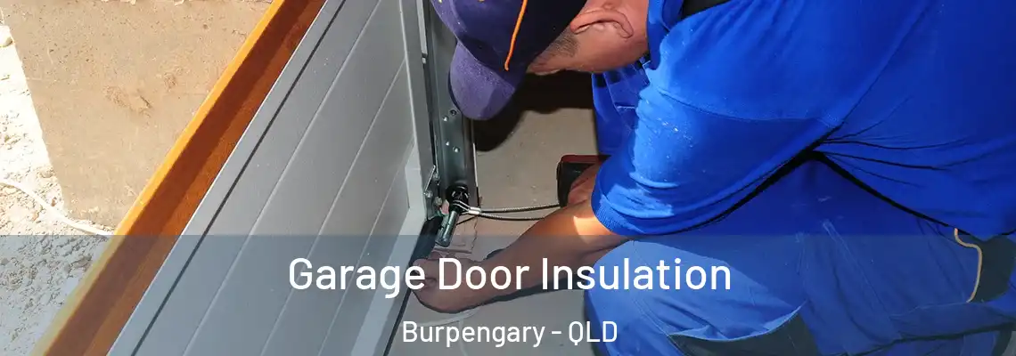 Garage Door Insulation Burpengary - QLD