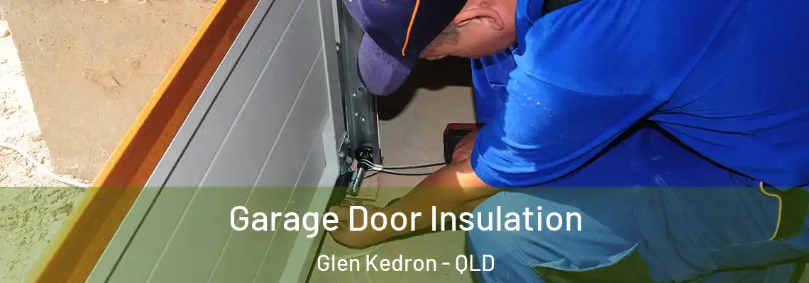  Garage Door Insulation Glen Kedron - QLD