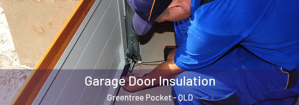  Garage Door Insulation Greentree Pocket - QLD