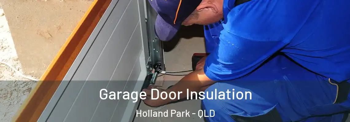 Garage Door Insulation Holland Park - QLD
