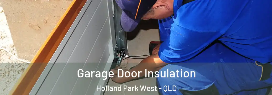 Garage Door Insulation Holland Park West - QLD