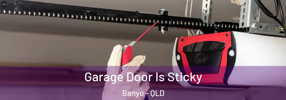 Garage Door Is Sticky Banyo - QLD