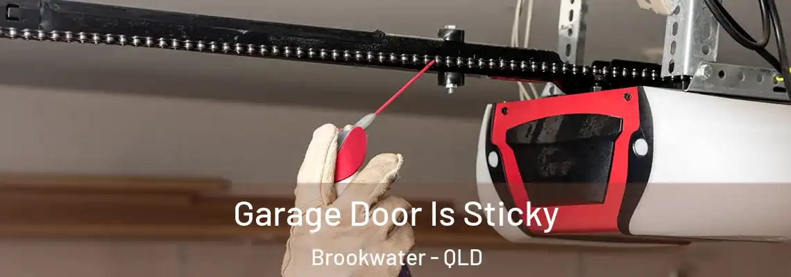 Garage Door Is Sticky Brookwater - QLD