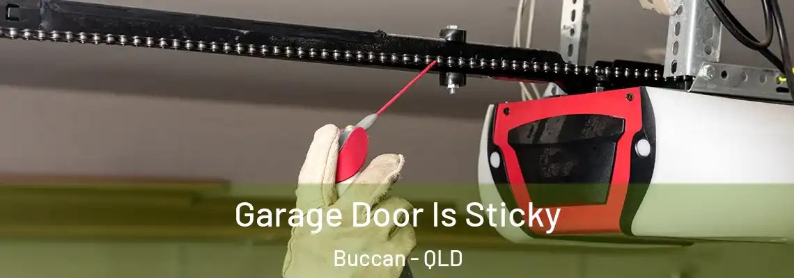 Garage Door Is Sticky Buccan - QLD