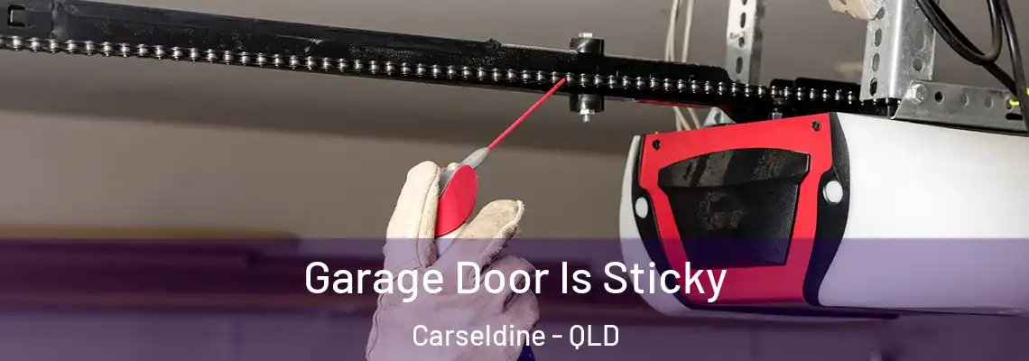 Garage Door Is Sticky Carseldine - QLD
