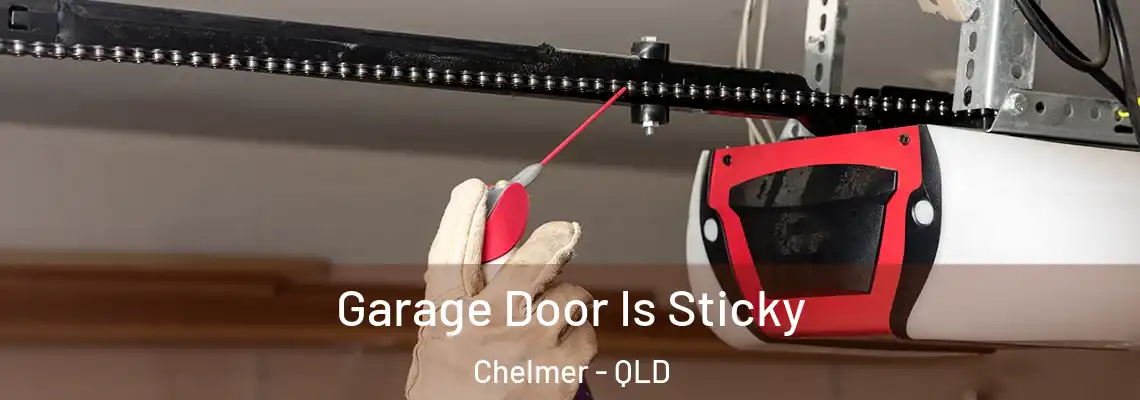 Garage Door Is Sticky Chelmer - QLD